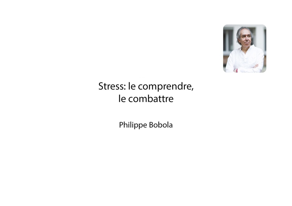 Stress : le comprendre, le combattre - Philippe Bobola