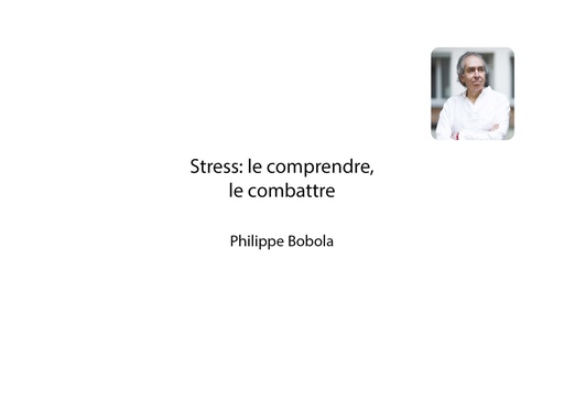 Stress : le comprendre, le combattre - Philippe Bobola